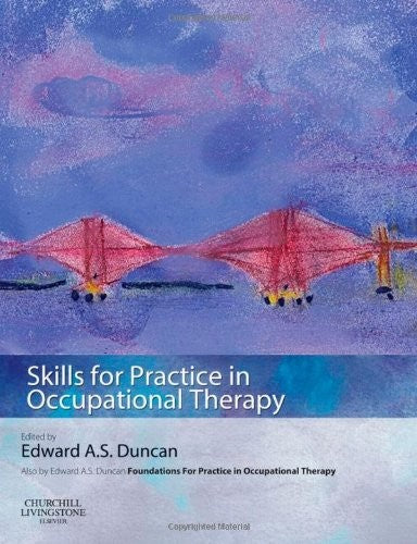Skills for Practice in Occupational Therapy by Edward A S Duncan Bsc Dip Cbt ISBN 9780080450421