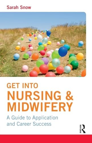 Get into Nursing & Midwifery by Sarah Snow ISBN 9780273746096