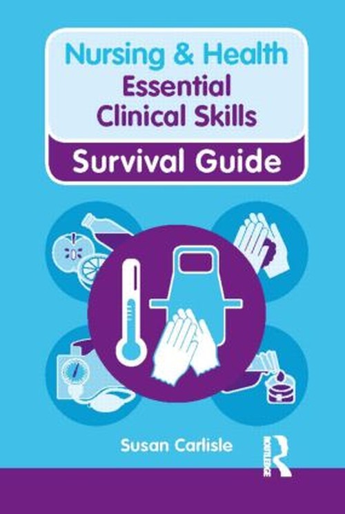 Nursing & Health Survival Guide: Essential Clinical Skills by Susan Carlisle ISBN 9780273768814