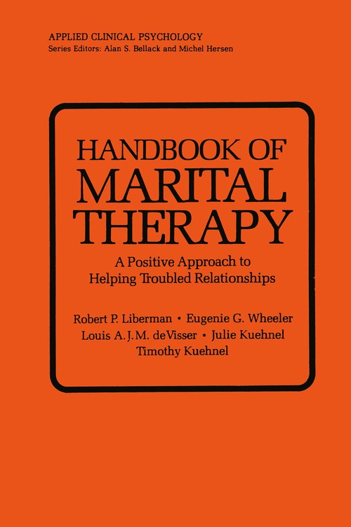 Handbook of Marital Therapy: A Positive Approach to Helping Troubled Relationships by Robert P Liberman ISBN 9780306402357