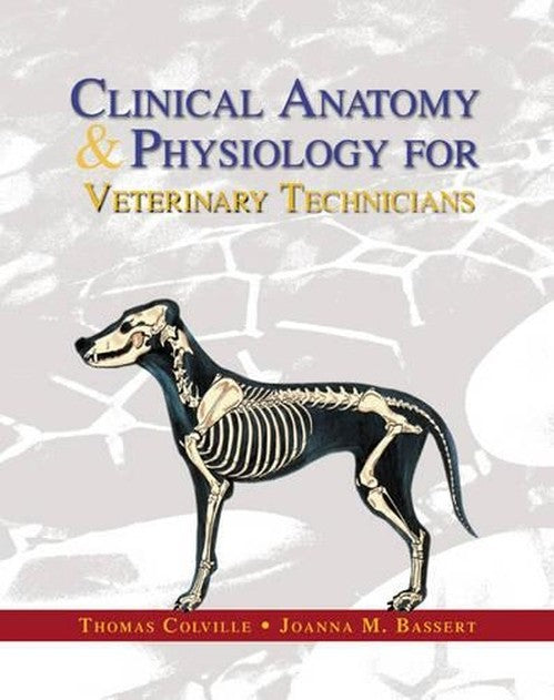 Clinical Anatomy and Physiology for Veterinary Technicians by Thomas P Colville 9780323008198