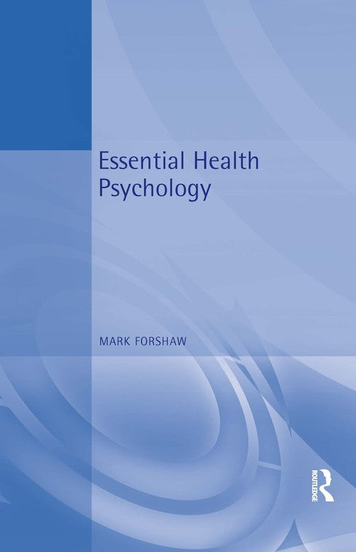 Essential Health Psychology by Mark Forshaw (ISBN-13: 9780340759714)