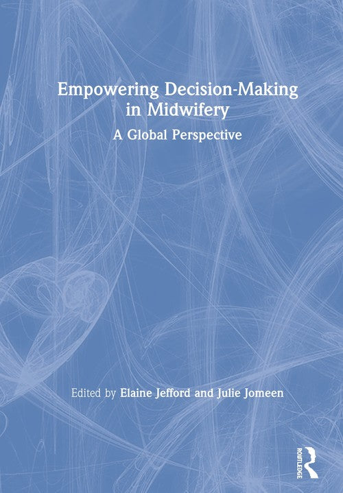 Empowering Decision-Making in Midwifery by Elaine Jefford ISBN 9780367027285