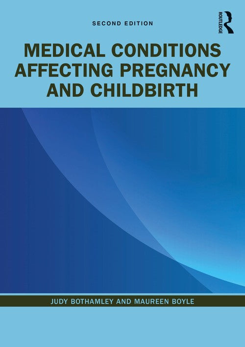 Medical Conditions Affecting Pregnancy and Childbirth by Judy Bothamley ISBN 9780367027407