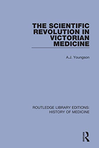 The Scientific Revolution in Victorian Medicine by Aj Youngson (ISBN-13: 9780367030674)