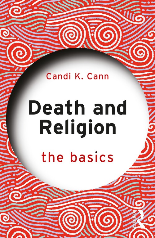 Death and Religion: The Basics by Candi Cann ISBN 9780367111304