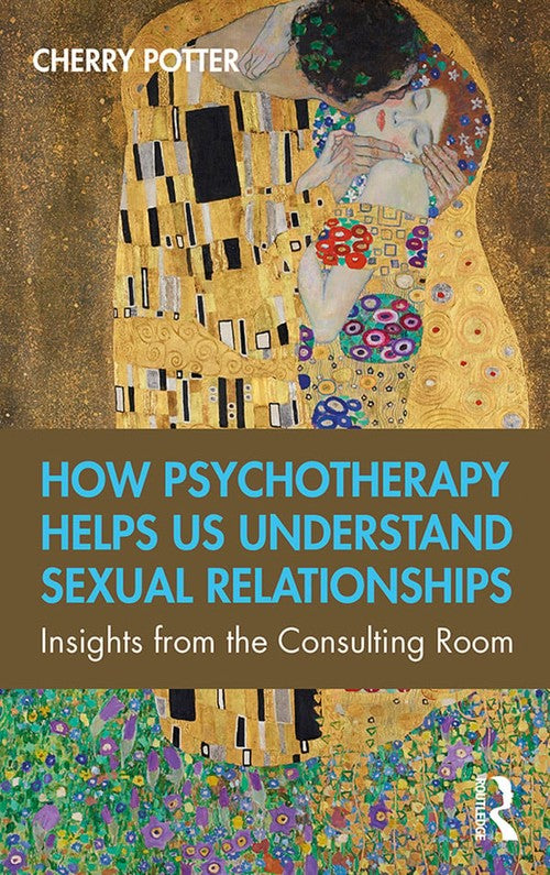 How Psychotherapy Helps Us Understand Sexual Relationships by Cherry Potter ISBN 9780367177812