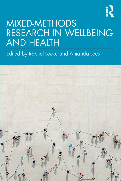 Mixed-Methods Research in Wellbeing and Health by Rachel Locke