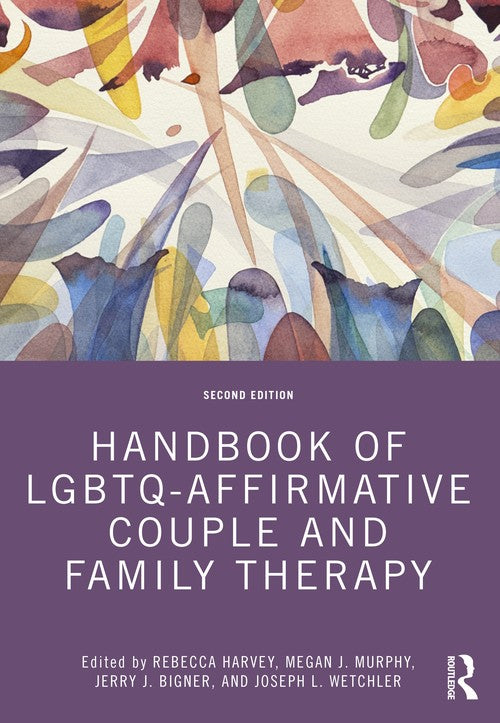 Handbook of LGBTQ-Affirmative Couple and Family Therapy by Rebecca Harvey - ISBN 9780367223878