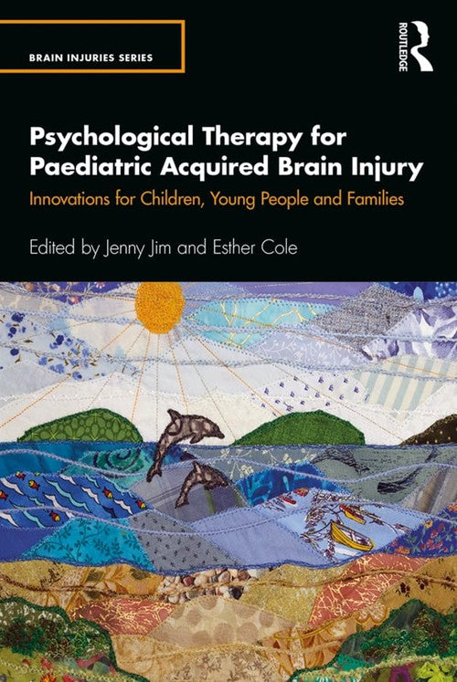 Psychological Therapy for Paediatric Acquired Brain Injury by Jenny Jim