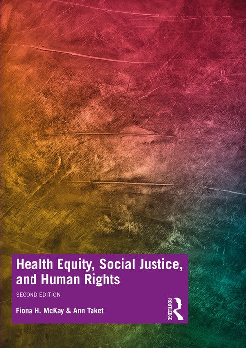 Health Equity, Social Justice and Human Rights by Fiona Mckay ISBN 9780367281380