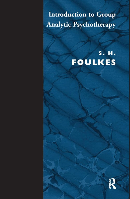 Introduction to Group-Analytic Psychotherapy by Sh Foulkes - ISBN 9780367325169