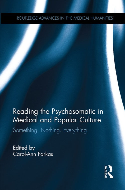 Reading the Psychosomatic in Medical and Popular Culture by Carol-Ann Farkas ISBN 9780367341503