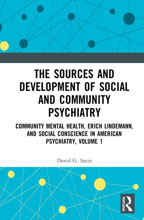 The Sources and Development of Social and Community Psychiatry by David G Satin Md (ISBN-13: 9780367354343)