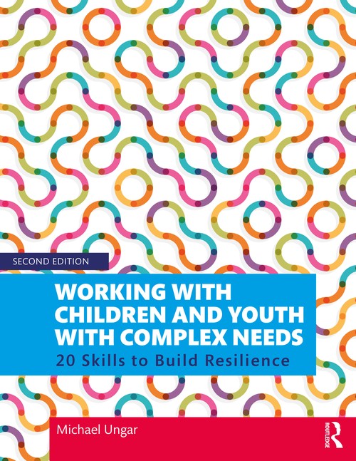 Working with Children and Youth with Complex Needs by Michael Ungar ISBN 9780367355364
