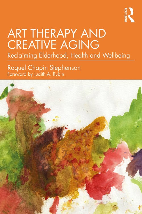 Art Therapy and Creative Aging by Raquel Chapin Stephenson ISBN 9780367362256