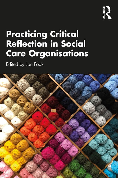 Practicing Critical Reflection in Social Care Organisations by Jan Fook ISBN 9780367367954