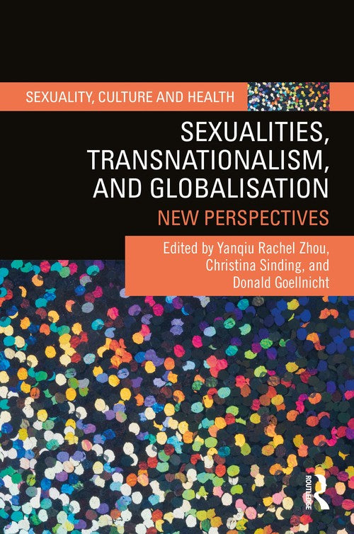 Sexualities, Transnationalism, and Globalisation by Yanqiu Rachel Zhou (ISBN-13: 9780367369682)