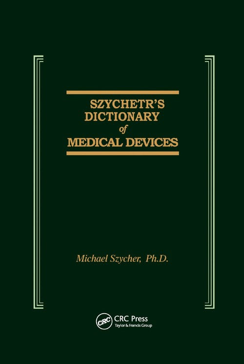 Szycher's Dictionary of Medical Devices by Michael Szycher Phd (ISBN-13: 9780367401771)