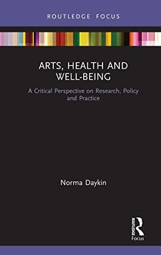 Arts, Health and Well-Being by Norma Daykin ISBN 9780367404178