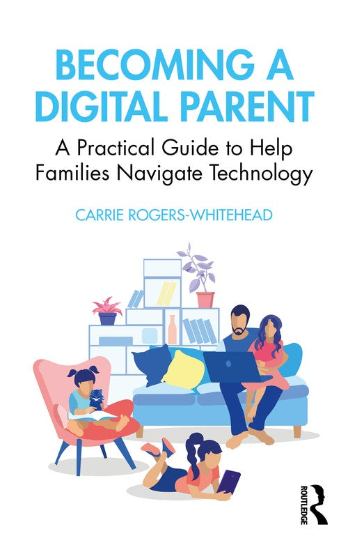 Becoming a Digital Parent by Carrie Rogers Whitehead ISBN 9780367424626