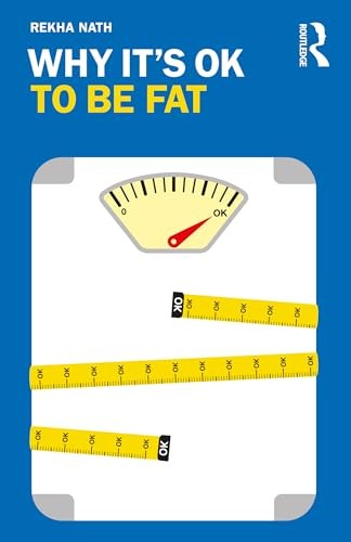Why Its OK to Be Fat by Rekha Nath ISBN 9780367425456