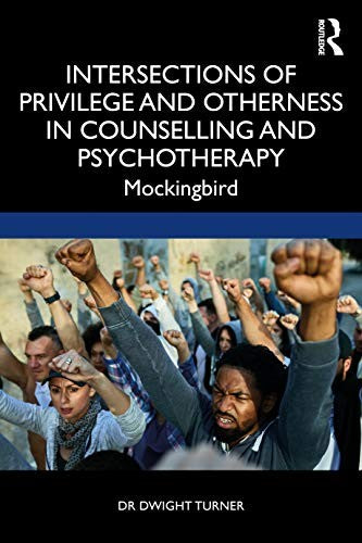 Intersections of Privilege and Otherness in Counselling and Psychotherapy by Dwight Turner - ISBN 9780367426774