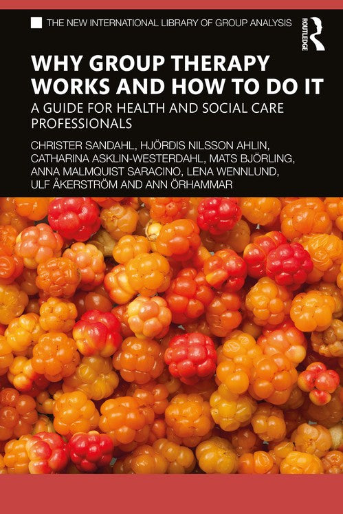Why Group Therapy Works and How to Do It by Christer Sandahl ISBN 9780367439682