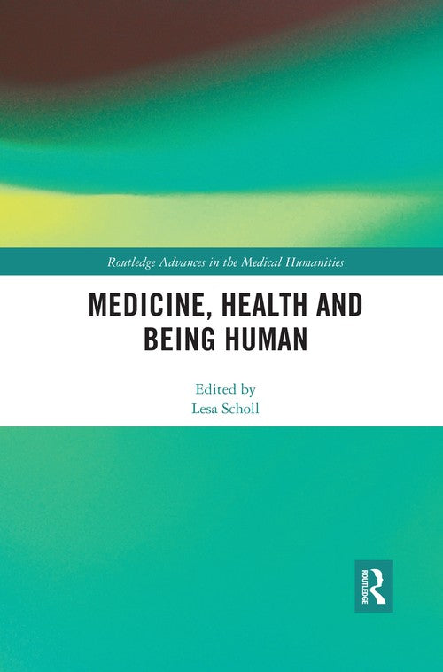 Medicine, Health and Being Human by Lesa Scholl ISBN 9780367457525
