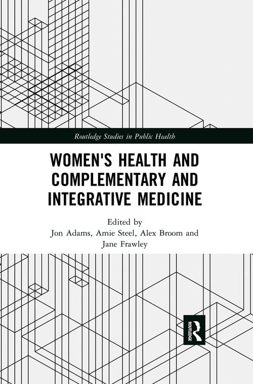 Women's Health and Complementary and Integrative Medicine by Jon Adams (ISBN-13: 9780367457549)