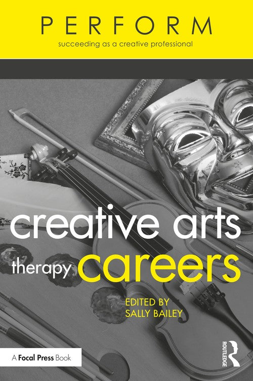 Creative Arts Therapy Careers by Sally Bailey ISBN 9780367476533