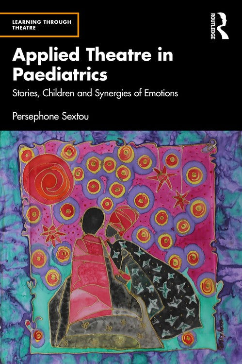 Applied Theatre in Paediatrics by Persephone Sextou ISBN 9780367483265