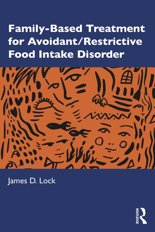 Family-Based Treatment for Avoidant/Restrictive Food Intake Disorder by James D Lock - ISBN 9780367486396