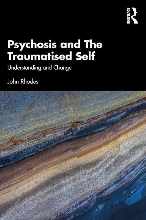 Psychosis and The Traumatised Self by John Rhodes - ISBN 9780367491796