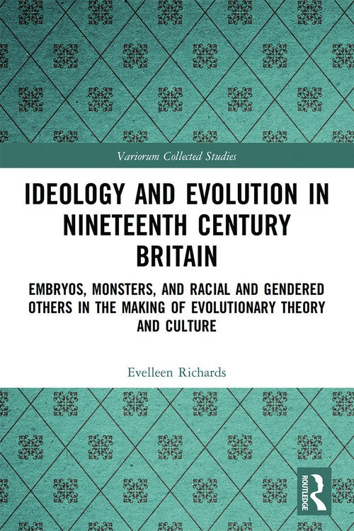 Ideology and Evolution in Nineteenth Century Britain by Evelleen Richards (ISBN-13: 9780367501822)