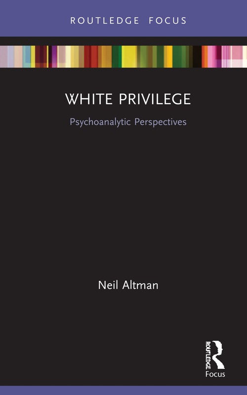 White Privilege by Neil Altman ISBN 9780367503505
