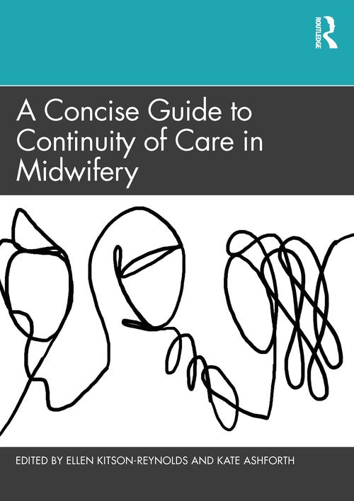 A Concise Guide to Continuity of Care in Midwifery by Ellen Kitson-Reynolds ISBN 9780367508470