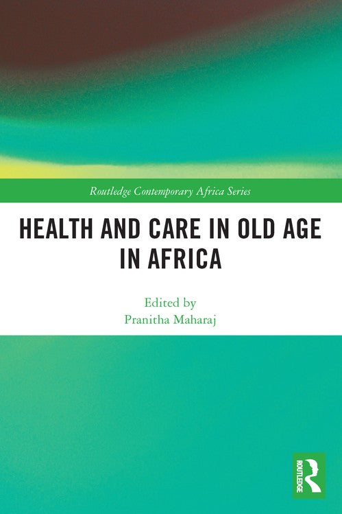 Health and Care in Old Age in Africa by Pranitha Maharaj (ISBN-13: 9780367509675)
