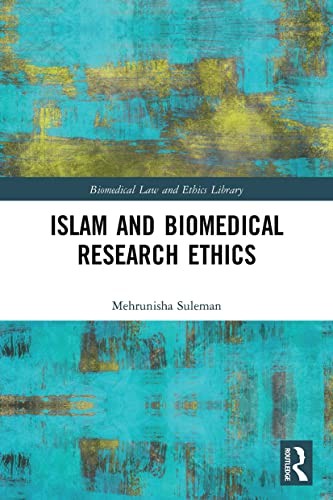 Islam and Biomedical Research Ethics by Mehrunisha Suleman
