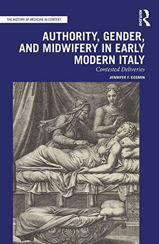 Authority, Gender, and Midwifery in Early Modern Italy by Jennifer F Kosmin ISBN 9780367520236