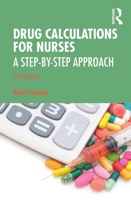 Drug Calculations for Nurses by Robert Lapham (ISBN-13: 9780367522322)