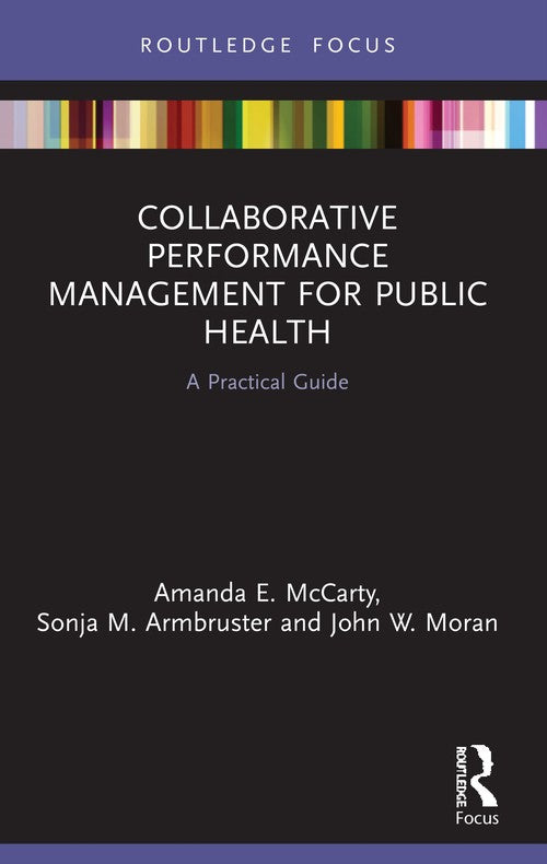 Collaborative Performance Management for Public Health by Amanda Mccarty (ISBN-13: 9780367528843)
