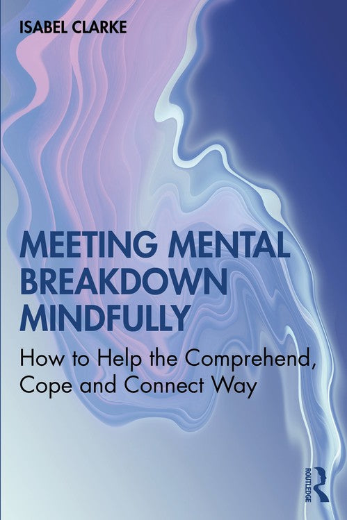 Meeting Mental Breakdown Mindfully by Isabel Clarke - ISBN 9780367533663