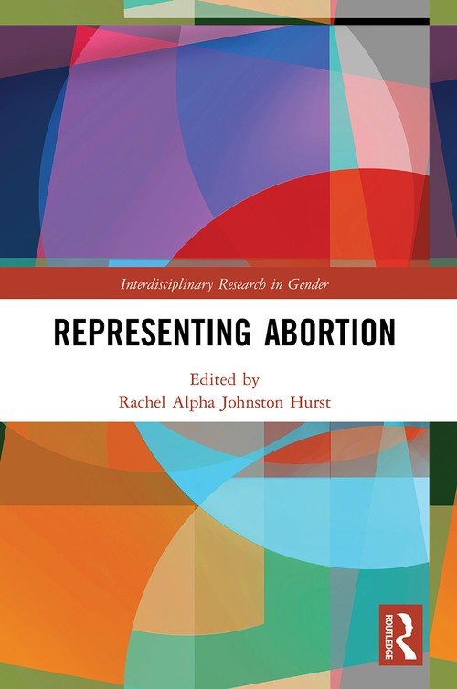Representing Abortion by Rachel Alpha Johnston Hurst (ISBN-13: 9780367540029)