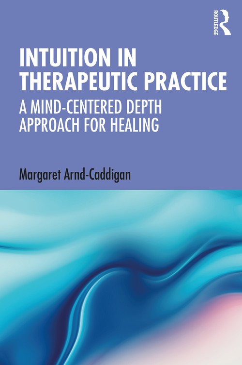 Intuition in Therapeutic Practice by Margaret Arnd-Caddigan - ISBN 9780367548407