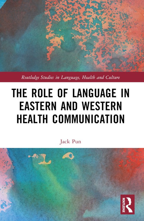 The Role of Language in Eastern and Western Health Communication by Jack Pun (ISBN-13: 9780367554507)