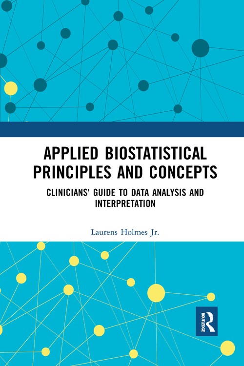 Applied Biostatistical Principles and Concepts by Laurens Holmes Jr (ISBN-13: 9780367560072)