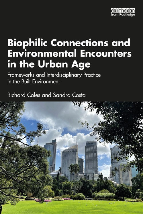 Biophilic Connections and Environmental Encounters in the Urban Age by Richard Coles ISBN 9780367568740