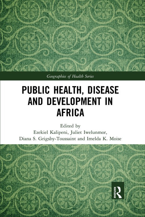 Public Health, Disease and Development in Africa by Ezekiel Kalipeni (ISBN-13: 9780367589639)