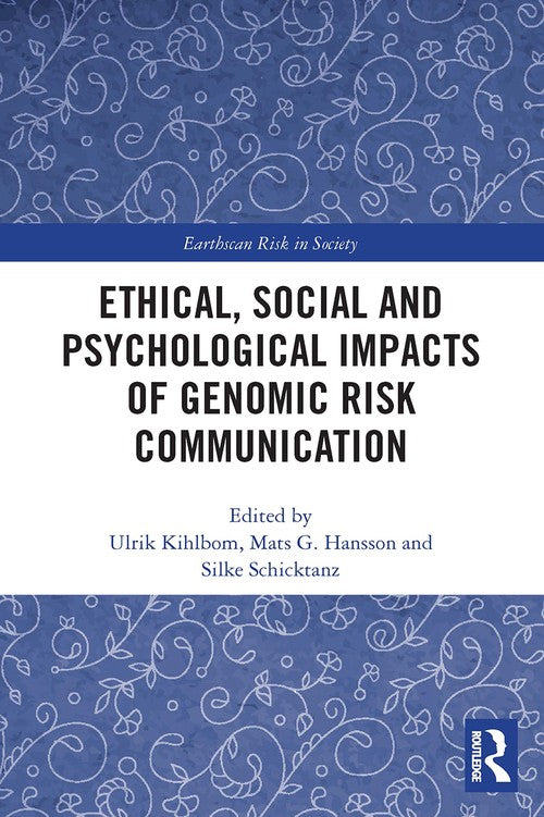 Ethical, Social and Psychological Impacts of Genomic Risk Communication by Ulrik Kihlbom ISBN 9780367627867